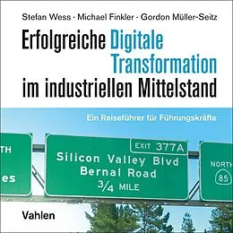 E-Book (epub) Erfolgreiche digitale Transformation im industriellen Mittelstand von Stefan Wess, Michael Finkler, Gordon Müller-Seitz
