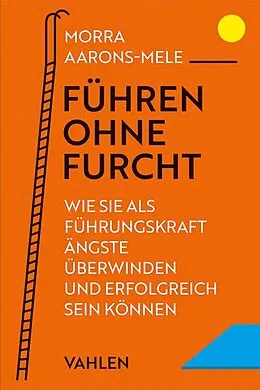 E-Book (epub) Führen ohne Furcht von Morra Aarons-Mele