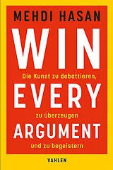 Kartonierter Einband Win Every Argument von Mehdi Hasan