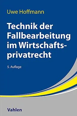 E-Book (pdf) Technik der Fallbearbeitung im Wirtschaftsprivatrecht von Uwe Hoffmann