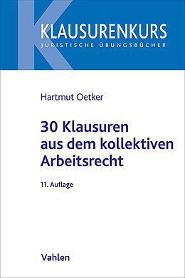 Kartonierter Einband 30 Klausuren aus dem kollektiven Arbeitsrecht von Hartmut Oetker