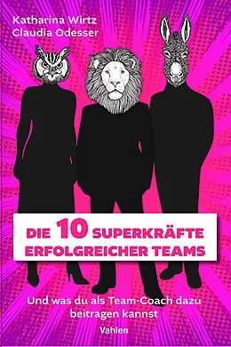 E-Book (pdf) Die 10 Superkräfte erfolgreicher Teams von Katharina Wirtz, Claudia Odesser