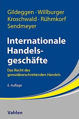E-Book (epub) Internationale Handelsgeschäfte von Rainer Gildeggen, Andreas Willburger, Steffen Kroschwald