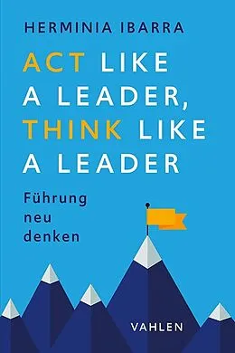 E-Book (epub) Act Like a Leader, Think Like a Leader von Herminia Ibarra