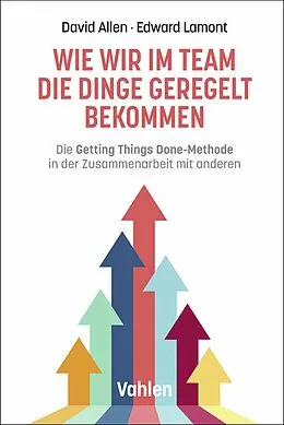E-Book (epub) Wie wir im Team die Dinge geregelt bekommen von David Allen, Edward Lamont