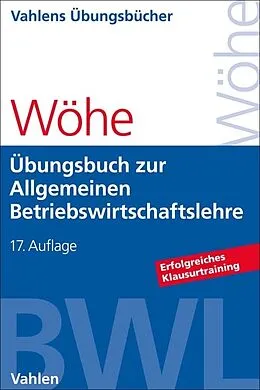 E-Book (epub) Übungsbuch zur Einführung in die Allgemeine Betriebswirtschaftslehre von Günter Wöhe, Hans Kaiser, Ulrich Döring