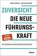 E-Book (epub) Zuversicht - Die neue Führungskraft von Vera Starker, Katharina Roos