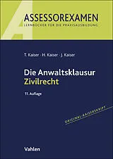 Kartonierter Einband Die Anwaltsklausur Zivilrecht von Torsten Kaiser, Horst Kaiser, Jan Kaiser