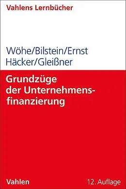E-Book (pdf) Grundzüge der Unternehmensfinanzierung von Günter Wöhe, Jürgen Bilstein, Dietmar Ernst