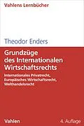 E-Book (epub) Grundzüge des Internationalen Wirtschaftsrechts von Theodor Enders