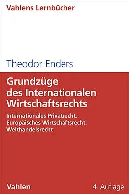 E-Book (epub) Grundzüge des Internationalen Wirtschaftsrechts von Theodor Enders