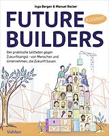 Kartonierter Einband Future Builders von Inga Bergen, Manuel Recker