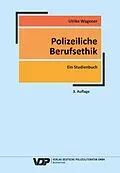E-Book (epub) Polizeiliche Berufsethik von Ulrike Wagener, Werner Schiewek