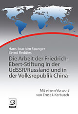 Kartonierter Einband Die Arbeit der Friedrich-Ebert-Stiftung in der UdSSR/Russland und in der Volksrepublik China von Bernd Reddies, Hans-Joachim Spanger