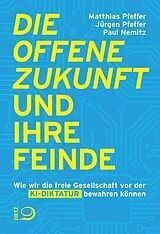 Kartonierter Einband Die offene Zukunft und ihre Feinde von Matthias Pfeffer, Jürgen Pfeffer, Paul Nemitz