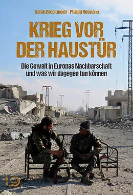 E-Book (epub) Krieg vor der Haustür von Sarah Brockmeier, Philipp Rotmann
