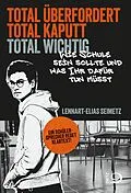 E-Book (epub) Total überfordert, total kaputt, total wichtig von Lennart-Elias Seimetz