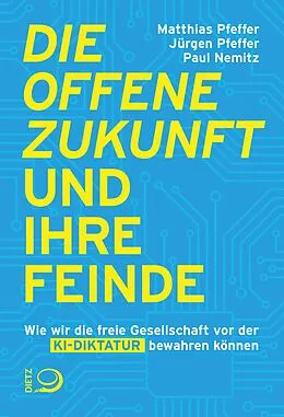 E-Book (epub) Die offene Zukunft und ihre Feinde von Matthias Pfeffer, Jürgen Pfeffer, Paul Nemitz