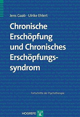 Kartonierter Einband Chronische Erschöpfung und Chronisches Erschöpfungssyndrom von Jens Gaab, Ulrike Ehlert