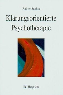 Kartonierter Einband Klärungsorientierte Psychotherapie von Rainer Sachse