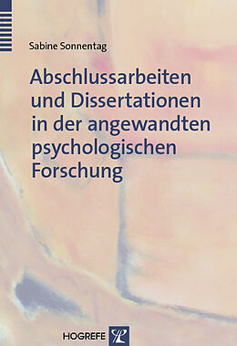 Kartonierter Einband Abschlussarbeiten und Dissertationen in der angewandten psychologischen Forschung von Sabine Sonnentag