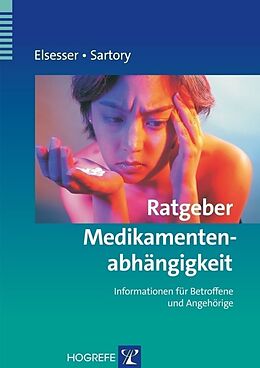 Kartonierter Einband Ratgeber Medikamentenabhängigkeit von Karin Elsesser, Gudrun Sartory
