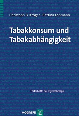Kartonierter Einband Tabakkonsum und Tabakabhängigkeit von Christoph B. Kröger, Bettina Lohmann