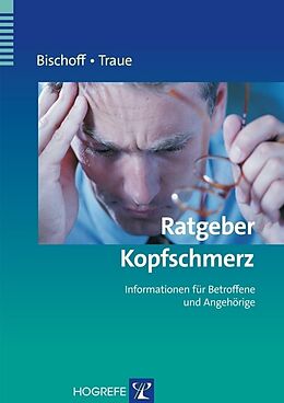 Kartonierter Einband Ratgeber Kopfschmerz von Claus Bischoff, Harald C. Traue