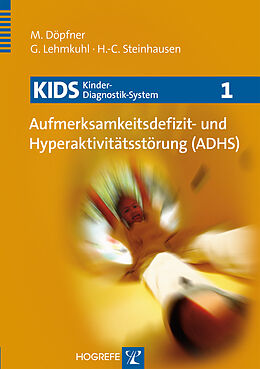 Kartonierter Einband KIDS 1  Aufmerksamkeitsdefizit- und Hyperaktivitätsstörung (ADHS) von Manfred Döpfner, Gerd Lehmkuhl, Hans-Christoph Steinhausen