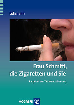 Kartonierter Einband Frau Schmitt, die Zigaretten und Sie von Bettina Lohmann