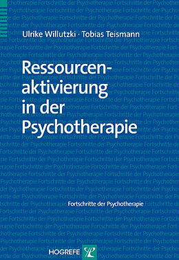 Kartonierter Einband Ressourcenaktivierung in der Psychotherapie von Ulrike Willutzki, Tobias Teismann