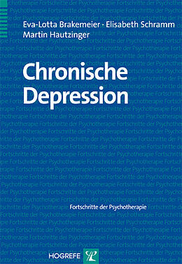 Kartonierter Einband Chronische Depression von Eva-Lotta Brakemeier, Elisabeth Schramm, Martin Hautzinger