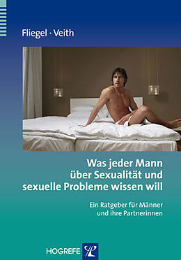 Kartonierter Einband Was jeder Mann über Sexualität und sexuelle Probleme wissen will von Steffen Fliegel, Andreas Veith