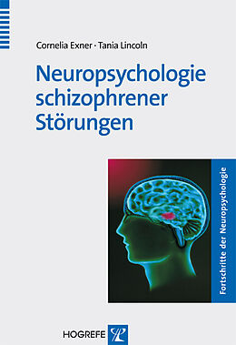 Couverture cartonnée Neuropsychologie schizophrener Störungen de Cornelia Exner, Tania Lincoln