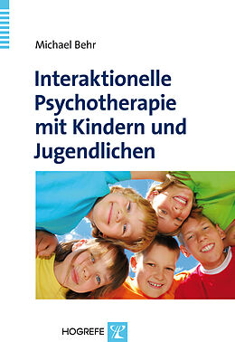 Kartonierter Einband Interaktionelle Psychotherapie mit Kindern und Jugendlichen von Michael Behr
