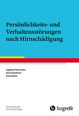Kartonierter Einband Persönlichkeits- und Verhaltensstörungen nach Hirnschädigung von Angelika Thöne-Otto, Anne Schellhorn, Conny Wenz