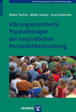 Kartonierter Einband Klärungsorientierte Psychotherapie der narzisstischen Persönlichkeitsstörung von Rainer Sachse, Meike Sachse, Jana Fasbender