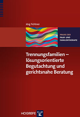 Kartonierter Einband Trennungsfamilien  lösungsorientierte Begutachtung und gerichtsnahe Beratung von Jörg Fichtner