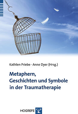 Kartonierter Einband Metaphern, Geschichten und Symbole in der Traumatherapie von Kathlen Priebe, Anne Dyer