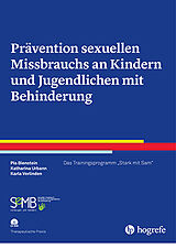 Kartonierter Einband Prävention sexuellen Missbrauchs an Kindern und Jugendlichen mit Behinderung von Pia Bienstein, Katharina Urbann, Karla Verlinden