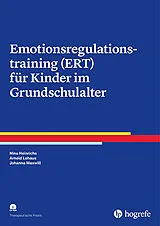 Kartonierter Einband Emotionsregulationstraining (ERT) für Kinder im Grundschulalter von Nina Heinrichs, Johanna Maxwill, Arnold Lohaus