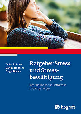 Kartonierter Einband Ratgeber Stress und Stressbewältigung von Tobias Stächele, Markus Heinrichs, Gregor Domes