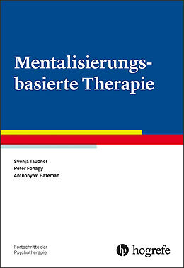 Kartonierter Einband Mentalisierungsbasierte Therapie von Svenja Taubner, Peter Fonagy, Anthony W. Bateman