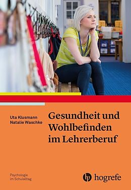 Kartonierter Einband Gesundheit und Wohlbefinden im Lehrerberuf von Uta Klusmann, Natalie Waschke