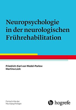 Kartonierter Einband Neuropsychologie in der neurologischen Frührehabilitation von Friedrich-Karl von Wedel-Parlow, Martina Lück