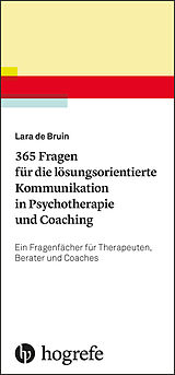 Kartonierter Einband 365 Fragen für die lösungsorientierte Kommunikation in Psychotherapie und Coaching von Lara de Bruin