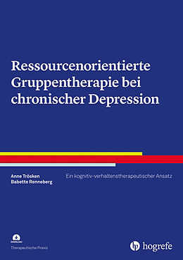Kartonierter Einband Ressourcenorientierte Gruppentherapie bei chronischer Depression von Anne Trösken, Babette Renneberg