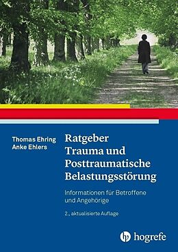 Kartonierter Einband Ratgeber Trauma und Posttraumatische Belastungsstörung von Thomas Ehring, Anke Ehlers