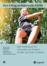 Kartonierter Einband Den Alltag meistern mit ADHS von Manfred Döpfner, Ilka Eichelberger, Christina Dose