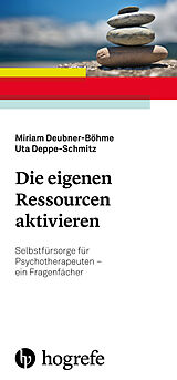 Kartonierter Einband Die eigenen Ressourcen aktivieren von Miriam Deubner-Böhme, Uta Deppe-Schmitz
